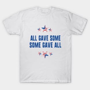 All gave some some gave all- Memorial day T-Shirt
